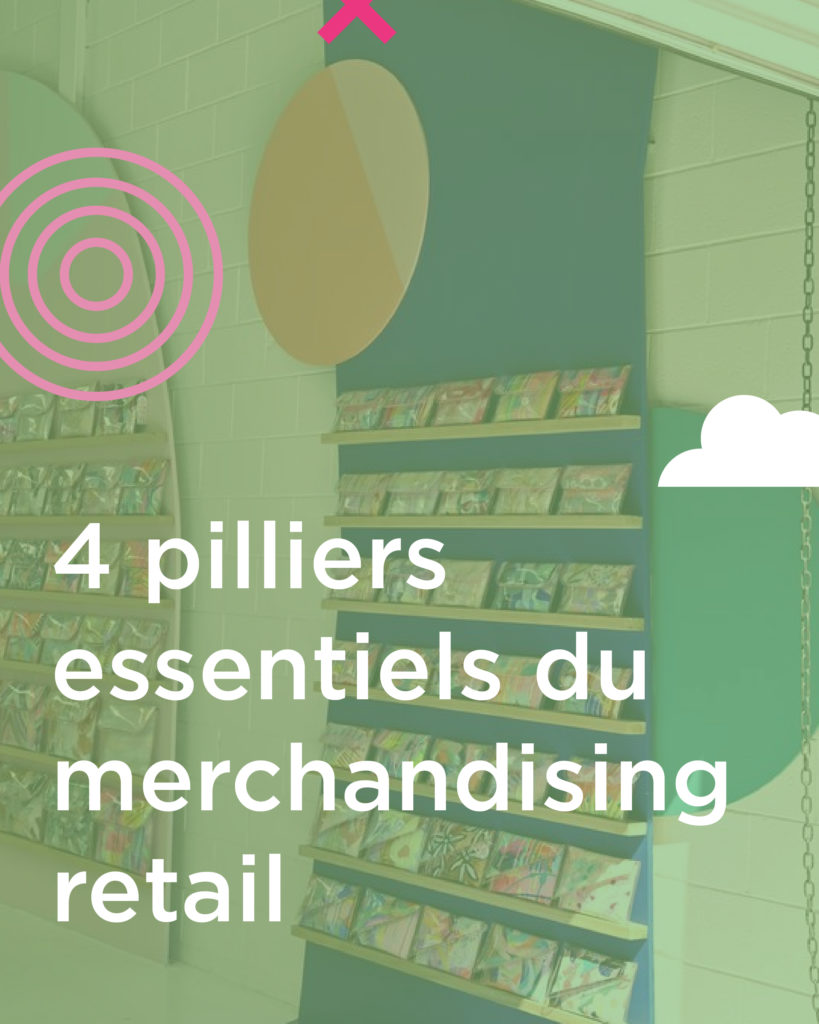 4 pilliers du merchandising retail studio way